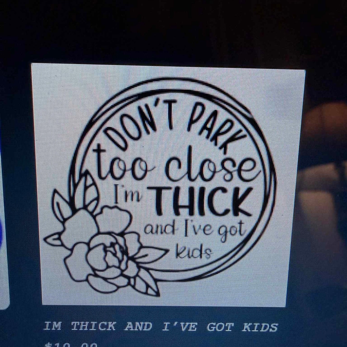 Don’t Park too Close I’m Thick Mold