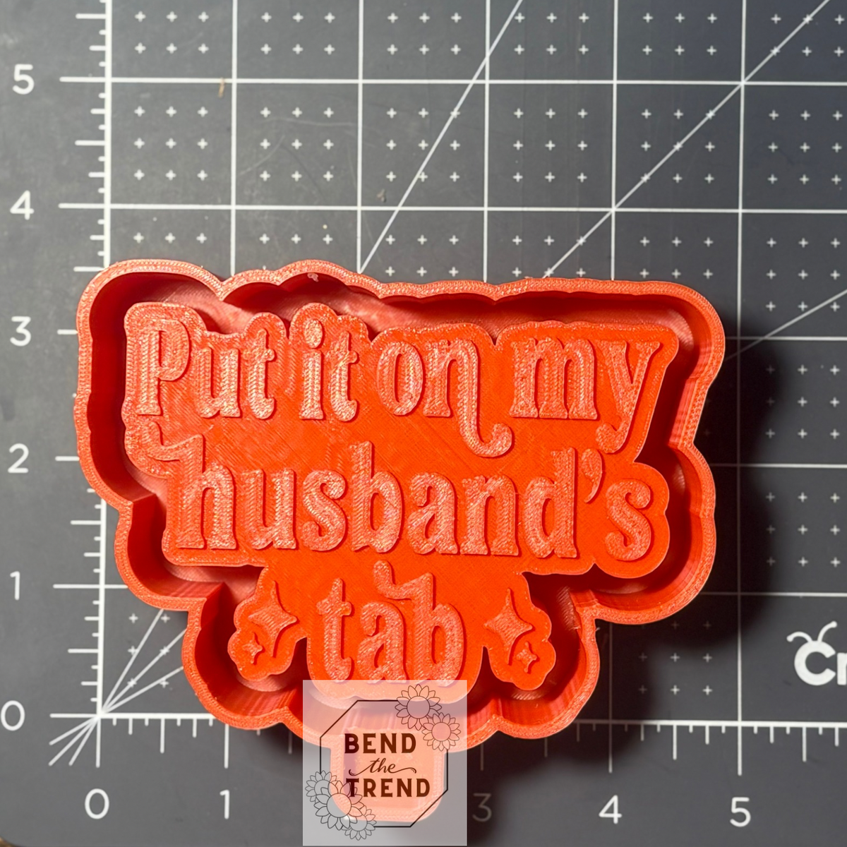 Put it on my Husband’s Tab Mold