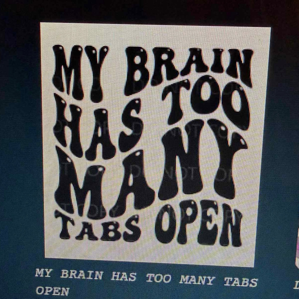 My brain has too many open tabs Mold