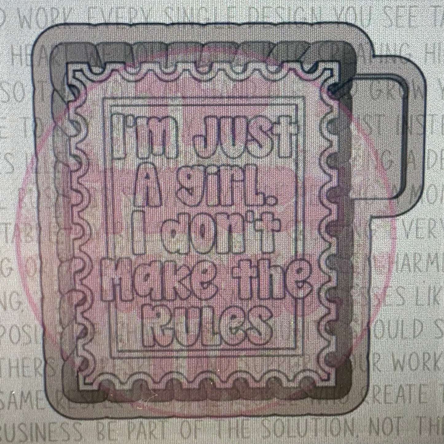 I’m Just A Girl I Don’t Make The Rules Mold