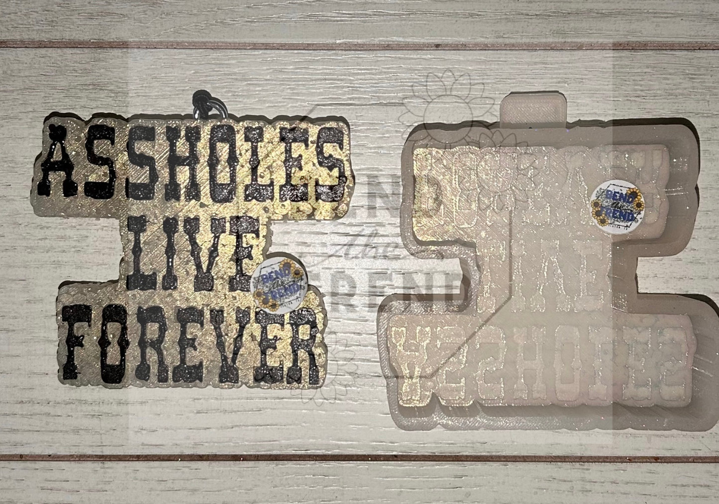 A$$holes live Forever Mold