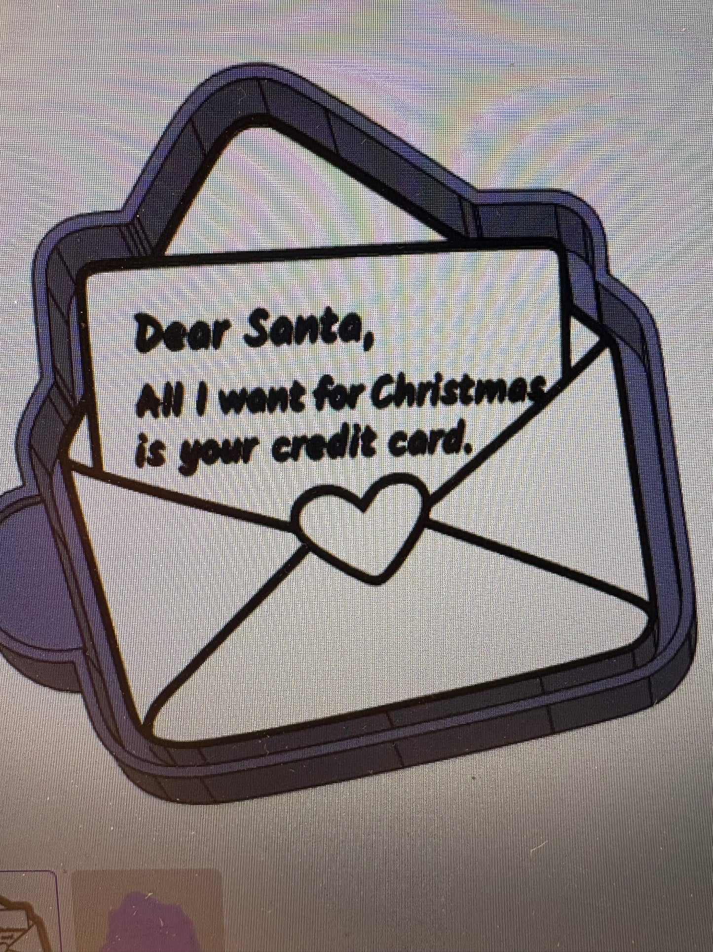Dear Santa All I want for Christmas is your Credit Card Mold