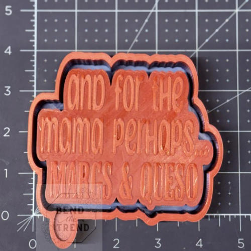 And For The Mama Perhaps Margs & Queso Mold