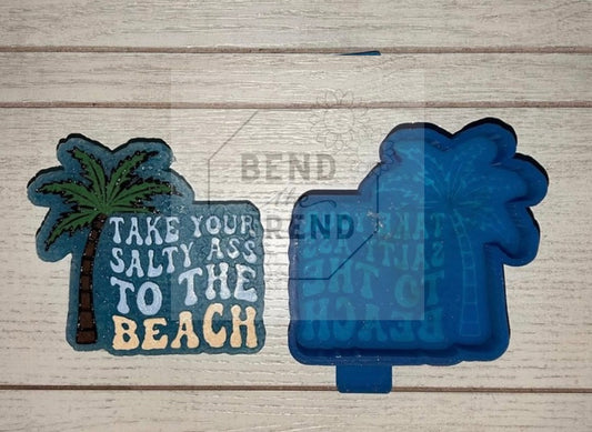 Take Your Salty Ass to The Beach Mold