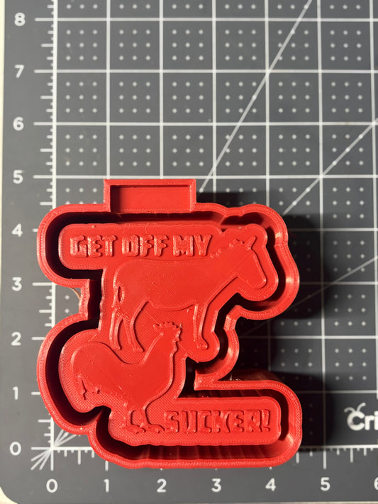 Get off my 🫏 🐓Sucker Mold