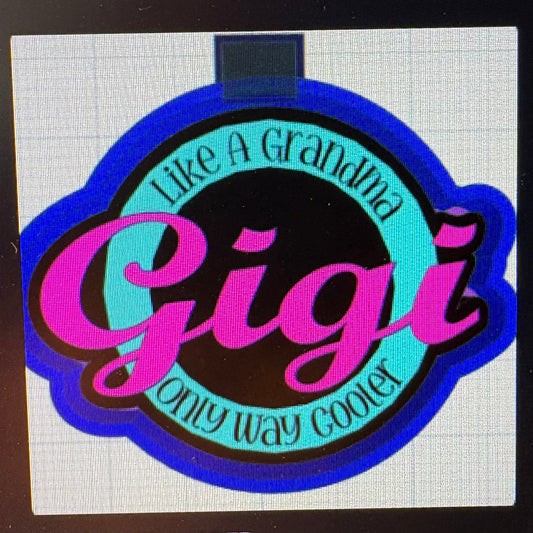 GIGI like a grandma only way cooler Mold