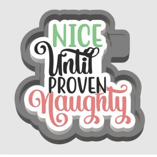 Nice Until PROVEN Naughty Mold