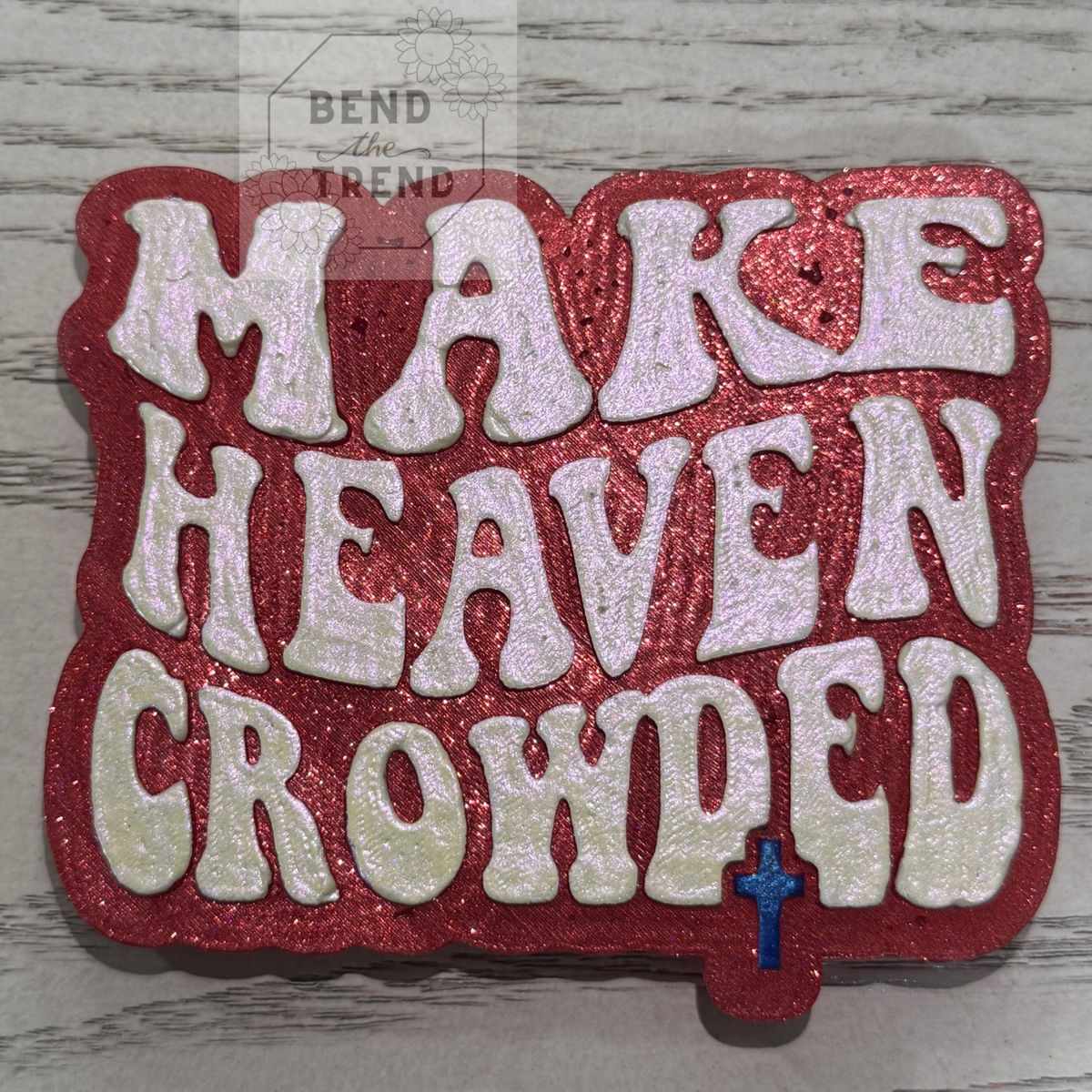 Make Heaven Crowded Mold