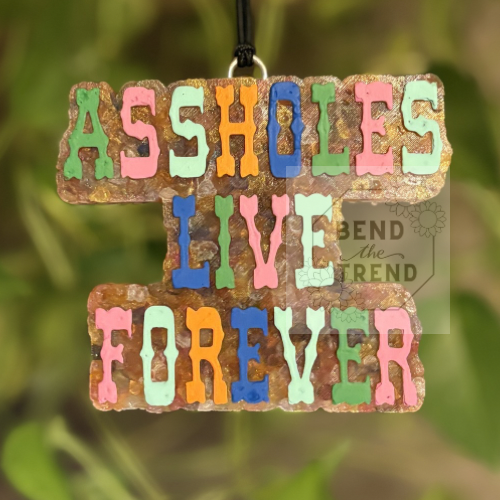 A$$holes live Forever  Mold