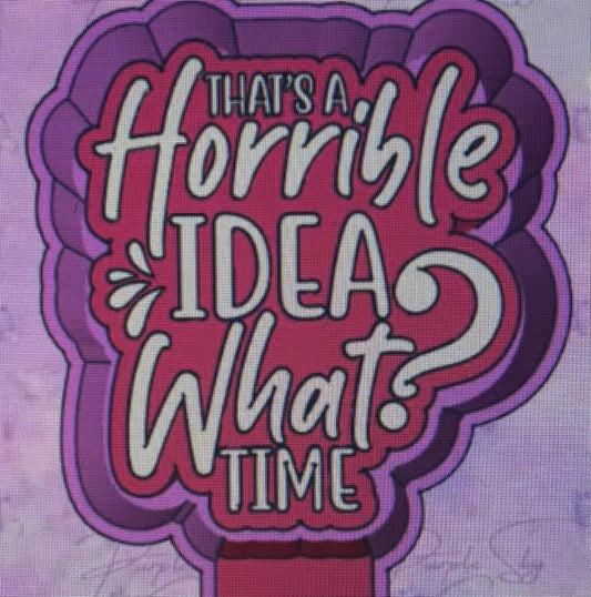 Thats A Horrible Idea Mold