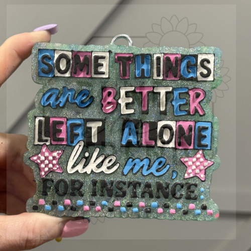 Some Things are better left alone, like me for instance Mold