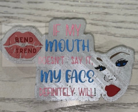 If My Mouth Doesn’t Say it- My Face Definitely Will Mold