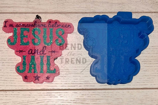 Somewhere between Jesus & Jail Mold