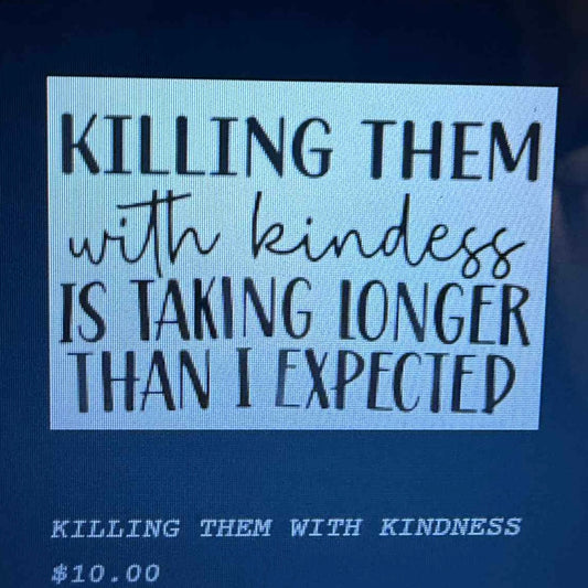 Killing them with Kindness Mold