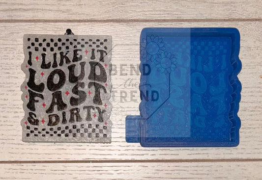 I Like it Loud Fast & Dirty Mold
