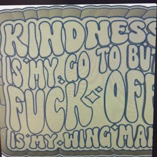Kindness is my Go TO …. Wingman Mold
