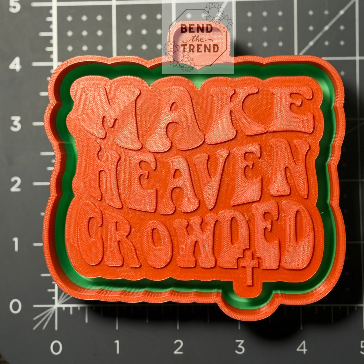 Make Heaven Crowded  Mold