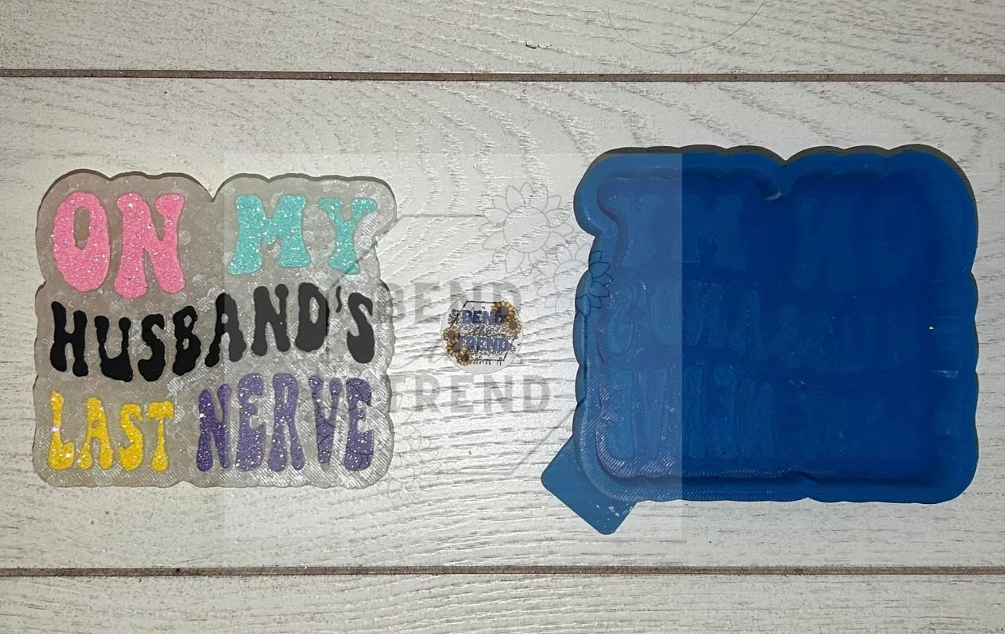 On my Husbands last nerve Mold