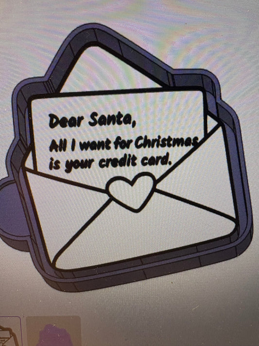 Dear Santa All I want for Christmas is your Credit Card Mold