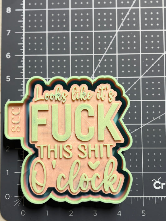 Like like it’s F&$k this sh$T O’clock Mold