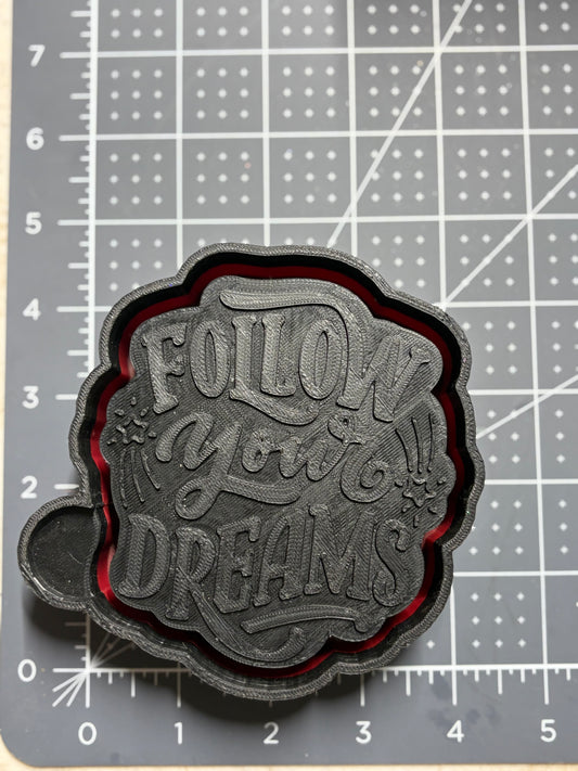 Follow your Dreams Mold