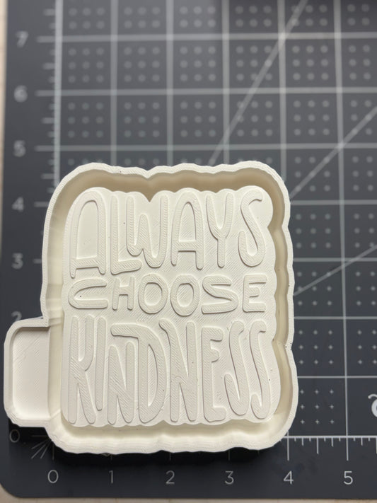 Always Choose Kindness Mold