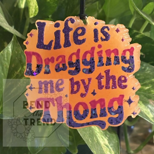 Life is grabbing me by the Thong Mold